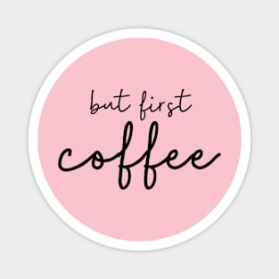 But First Coffee Magnet